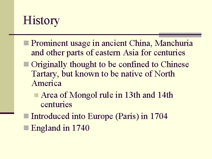 History n Prominent usage in ancient China, Manchuria and other parts of eastern Asia