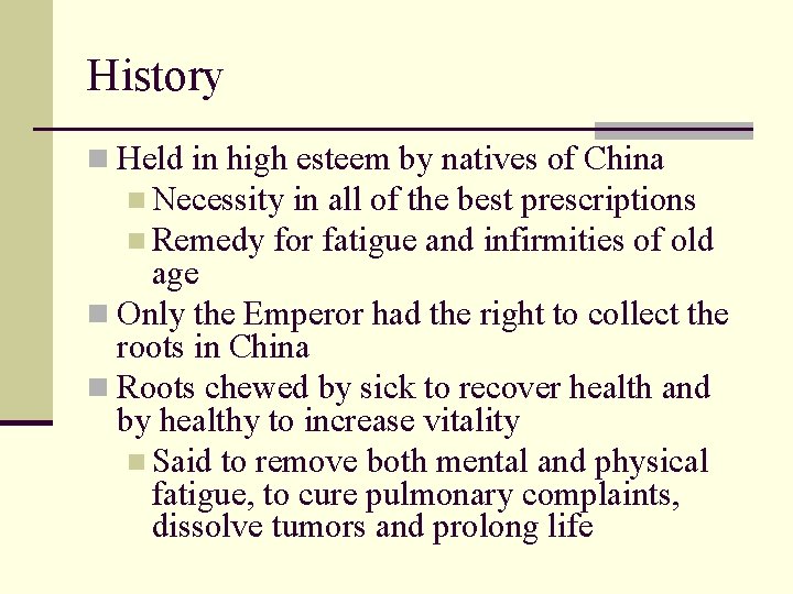 History n Held in high esteem by natives of China n Necessity in all