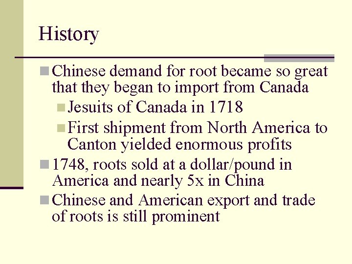 History n Chinese demand for root became so great that they began to import