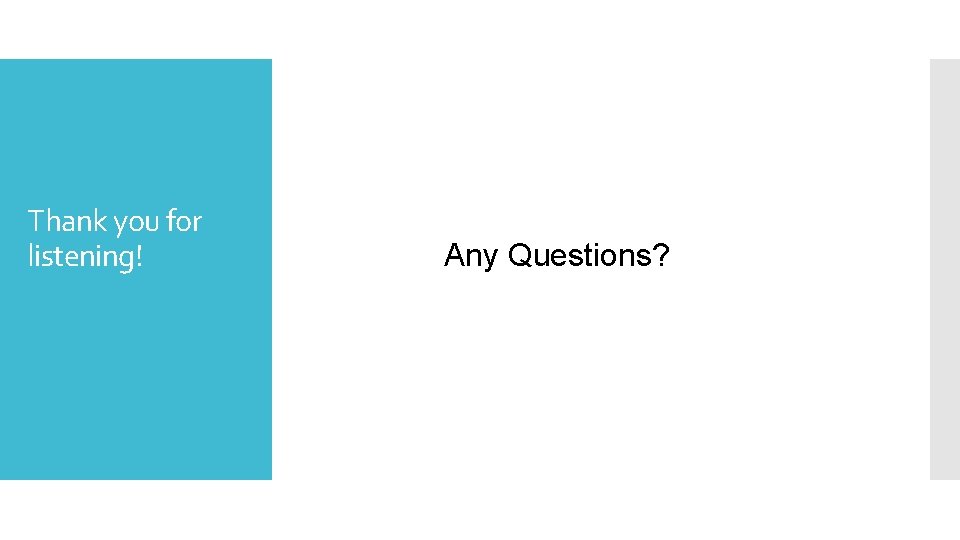 Thank you for listening! Any Questions? 