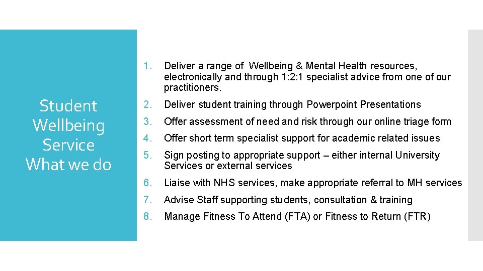 Student Wellbeing Service What we do 1. Deliver a range of Wellbeing & Mental