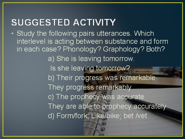 SUGGESTED ACTIVITY • Study the following pairs utterances. Which interlevel is acting between substance