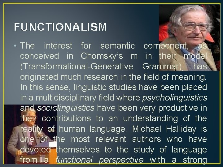 FUNCTIONALISM • The interest for semantic component, as conceived in Chomsky’s m in their