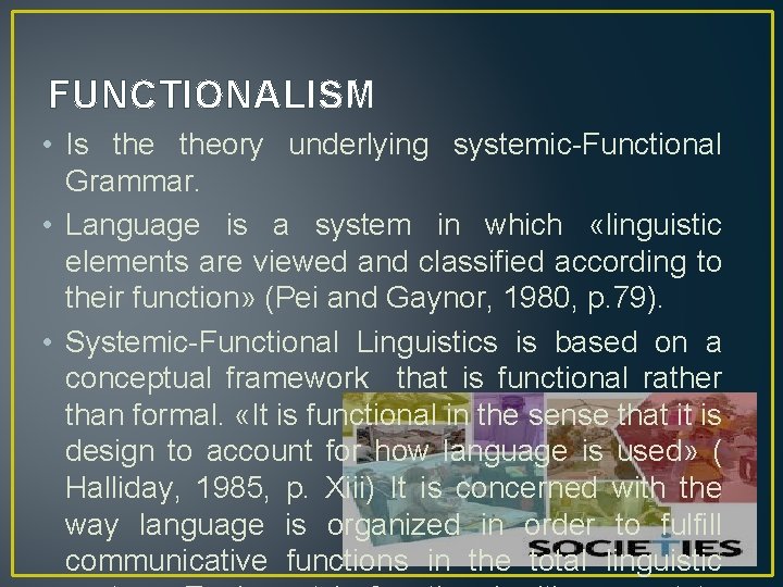 FUNCTIONALISM • Is theory underlying systemic-Functional Grammar. • Language is a system in which
