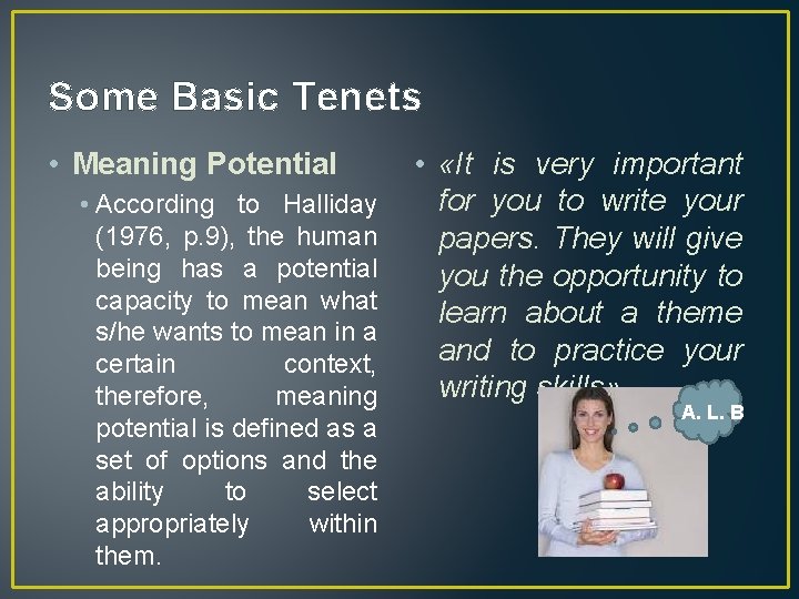 Some Basic Tenets • Meaning Potential • According to Halliday (1976, p. 9), the
