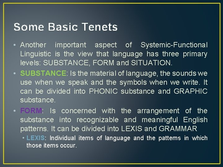 Some Basic Tenets • Another important aspect of Systemic-Functional Linguistic is the view that