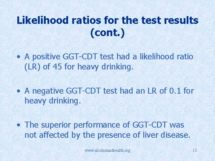 Likelihood ratios for the test results (cont. ) • A positive GGT-CDT test had