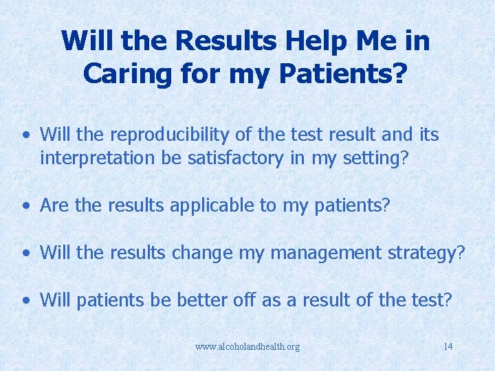 Will the Results Help Me in Caring for my Patients? • Will the reproducibility