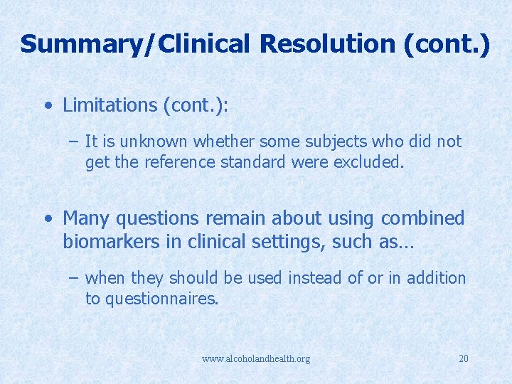 Summary/Clinical Resolution (cont. ) • Limitations (cont. ): – It is unknown whether some