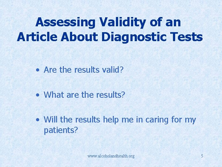 Assessing Validity of an Article About Diagnostic Tests • Are the results valid? •