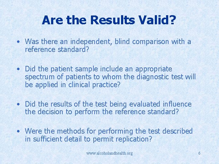 Are the Results Valid? • Was there an independent, blind comparison with a reference