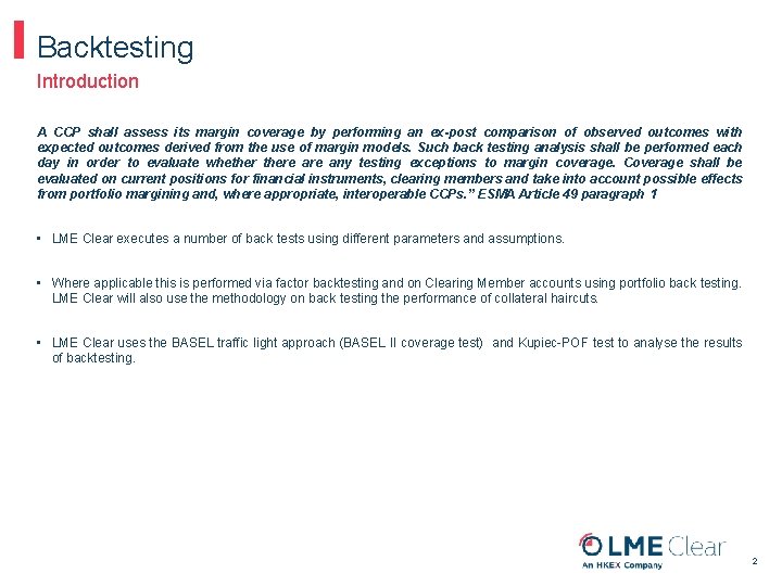 Backtesting Introduction A CCP shall assess its margin coverage by performing an ex-post comparison