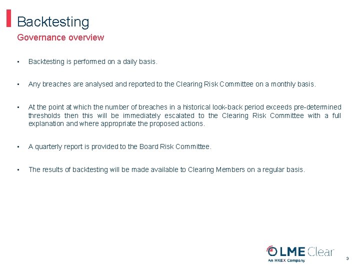 Backtesting Governance overview • Backtesting is performed on a daily basis. • Any breaches