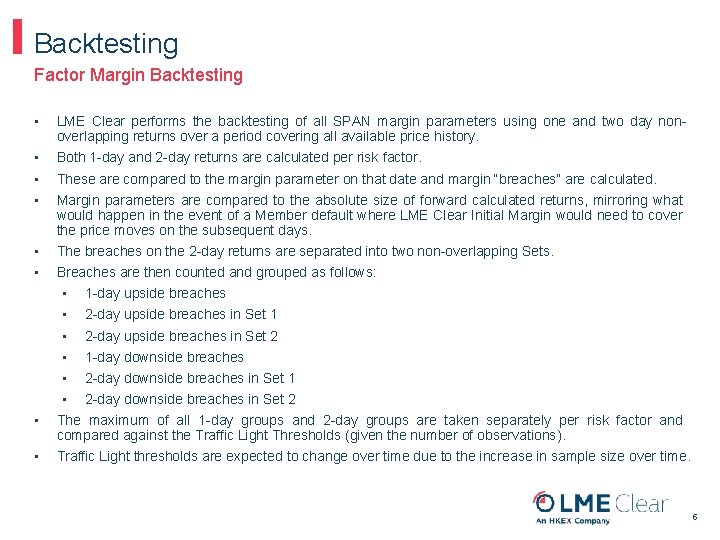 Backtesting Factor Margin Backtesting • LME Clear performs the backtesting of all SPAN margin