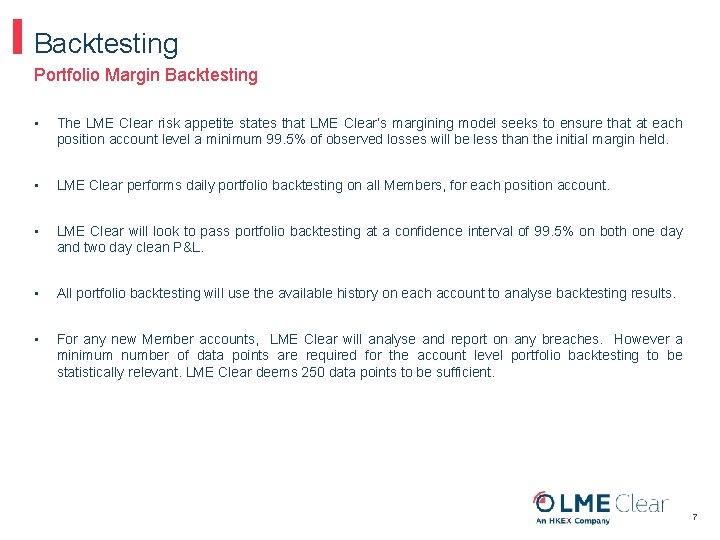 Backtesting Portfolio Margin Backtesting • The LME Clear risk appetite states that LME Clear’s