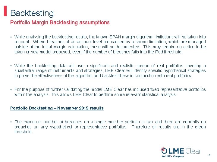 Backtesting Portfolio Margin Backtesting assumptions • While analysing the backtesting results, the known SPAN