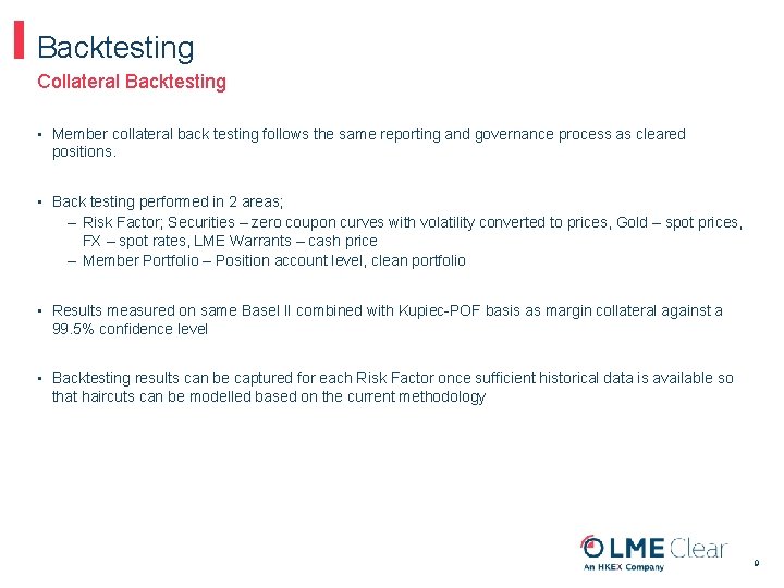 Backtesting Collateral Backtesting • Member collateral back testing follows the same reporting and governance