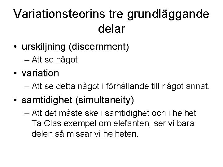 Variationsteorins tre grundläggande delar • urskiljning (discernment) – Att se något • variation –