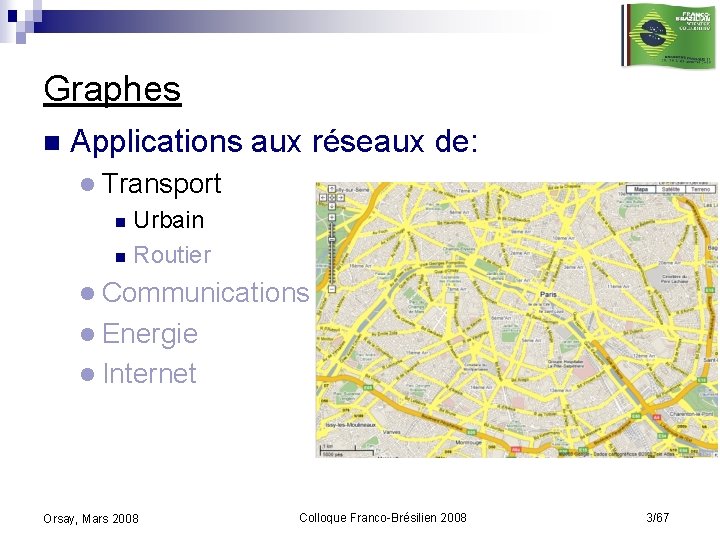 Graphes n Applications aux réseaux de: l Transport Urbain n Routier n l Communications