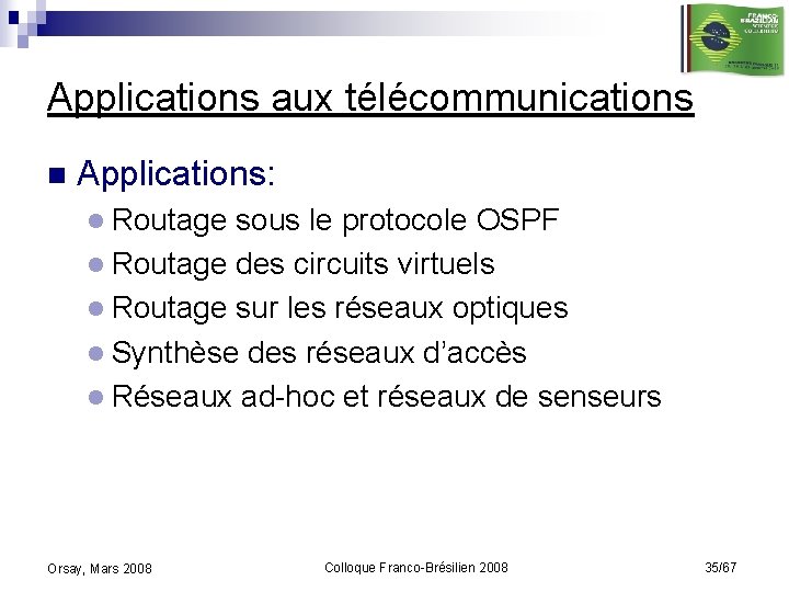 Applications aux télécommunications n Applications: l Routage sous le protocole OSPF l Routage des