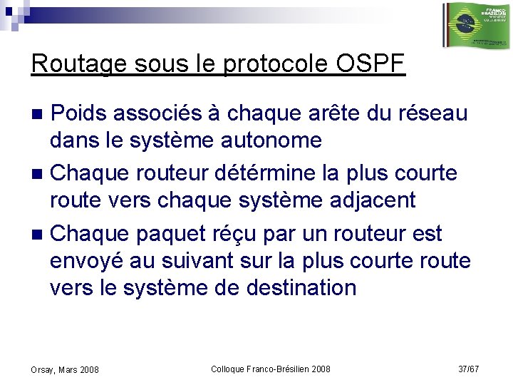 Routage sous le protocole OSPF Poids associés à chaque arête du réseau dans le