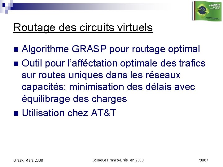 Routage des circuits virtuels Algorithme GRASP pour routage optimal n Outil pour l’afféctation optimale