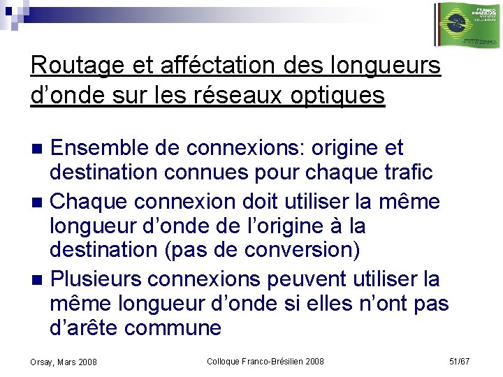 Routage et afféctation des longueurs d’onde sur les réseaux optiques Ensemble de connexions: origine