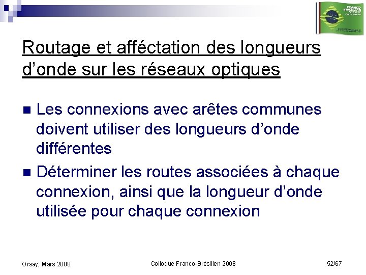 Routage et afféctation des longueurs d’onde sur les réseaux optiques Les connexions avec arêtes