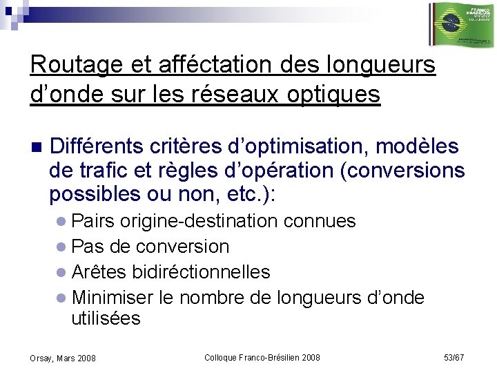 Routage et afféctation des longueurs d’onde sur les réseaux optiques n Différents critères d’optimisation,