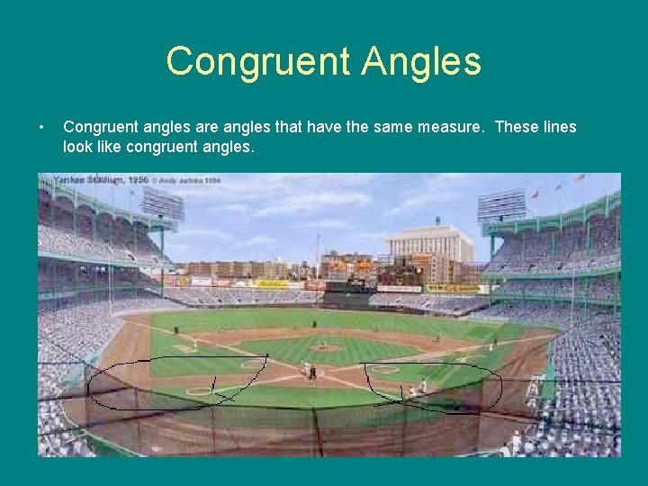 Congruent Angles • Congruent angles are angles that have the same measure. These lines