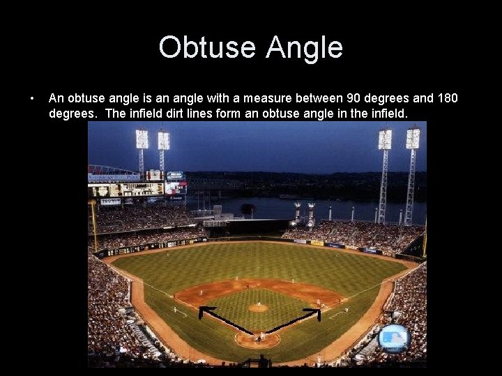 Obtuse Angle • An obtuse angle is an angle with a measure between 90