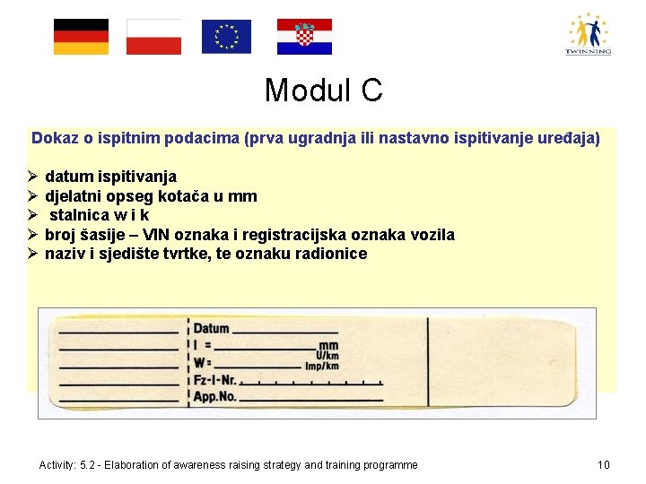 Modul C Dokaz o ispitnim podacima (prva ugradnja ili nastavno ispitivanje uređaja) Installation and