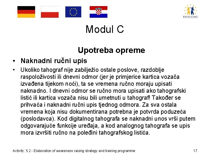 Modul C Upotreba opreme • Naknadni ručni upis • Ukoliko tahograf nije zabilježio ostale