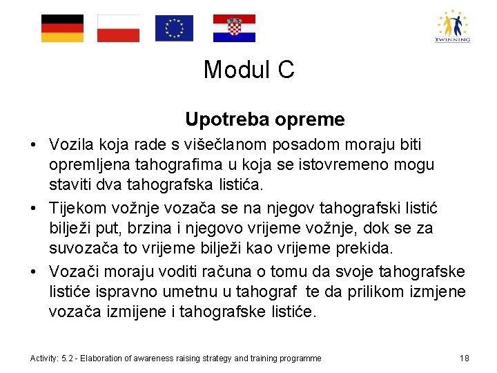 Modul C Upotreba opreme • Vozila koja rade s višečlanom posadom moraju biti opremljena