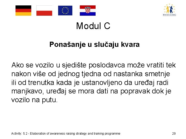 Modul C Ponašanje u slučaju kvara Ako se vozilo u sjedište poslodavca može vratiti