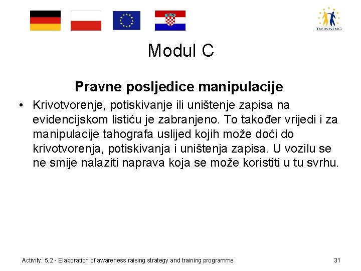 Modul C Pravne posljedice manipulacije • Krivotvorenje, potiskivanje ili uništenje zapisa na evidencijskom listiću