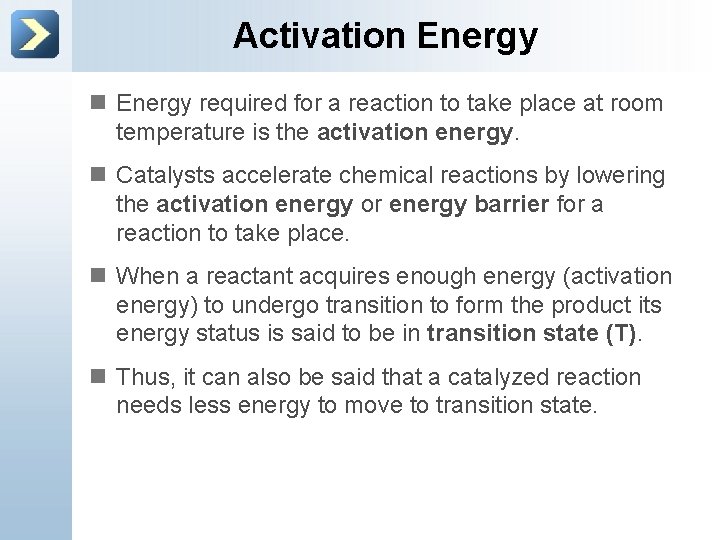 Activation Energy required for a reaction to take place at room temperature is the