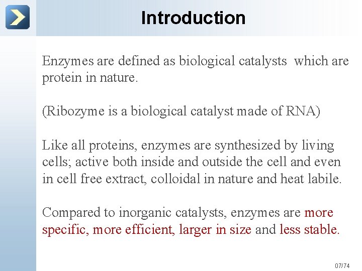 Introduction Enzymes are defined as biological catalysts which are protein in nature. (Ribozyme is