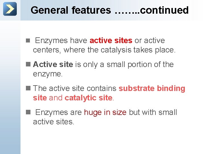 General features ……. . continued n Enzymes have active sites or active centers, where