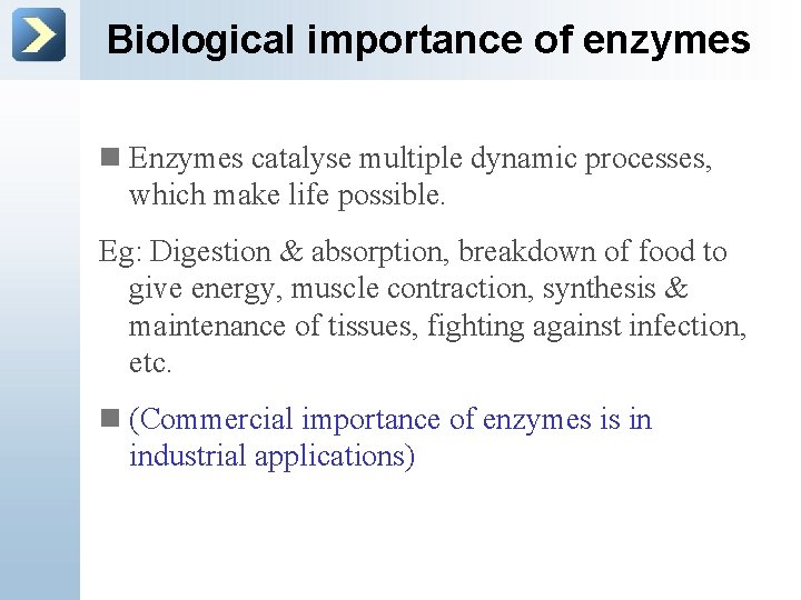 Biological importance of enzymes n Enzymes catalyse multiple dynamic processes, which make life possible.