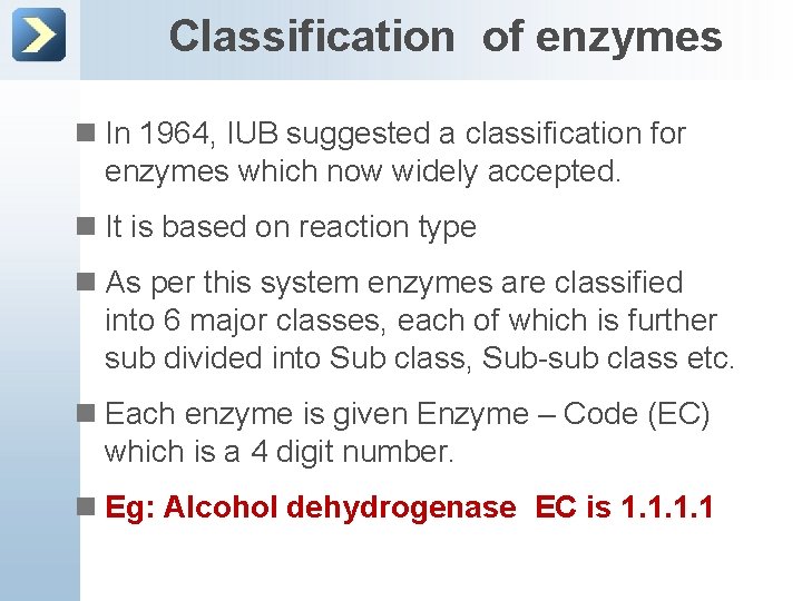 Classification of enzymes n In 1964, IUB suggested a classification for enzymes which now