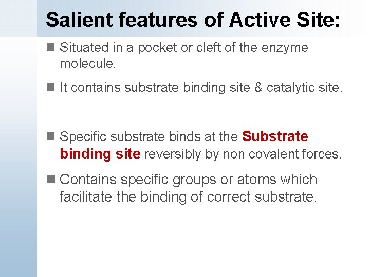 Salient features of Active Site: n Situated in a pocket or cleft of the