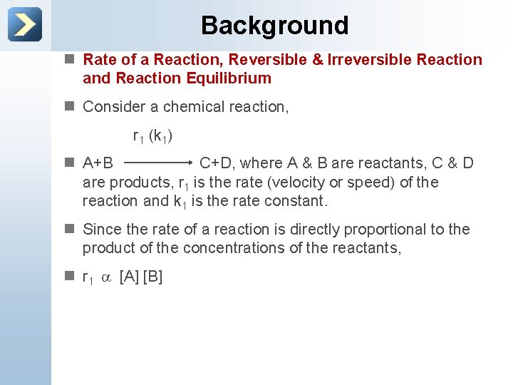 Background n Rate of a Reaction, Reversible & Irreversible Reaction and Reaction Equilibrium n