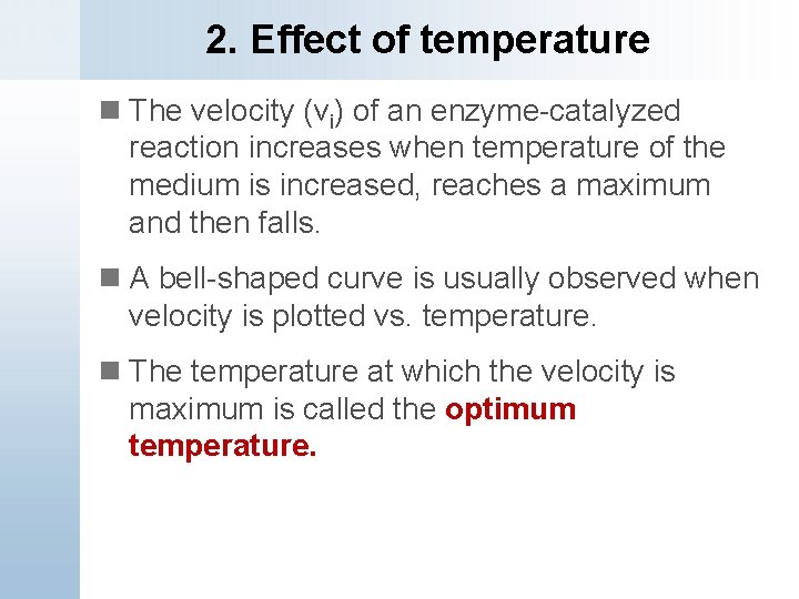 2. Effect of temperature n The velocity (vi) of an enzyme-catalyzed reaction increases when