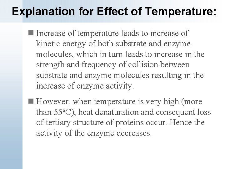 Explanation for Effect of Temperature: n Increase of temperature leads to increase of kinetic