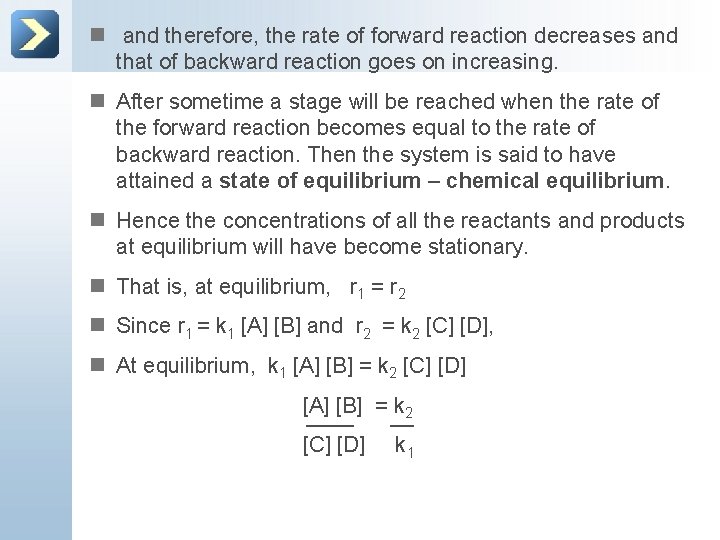 n and therefore, the rate of forward reaction decreases and that of backward reaction