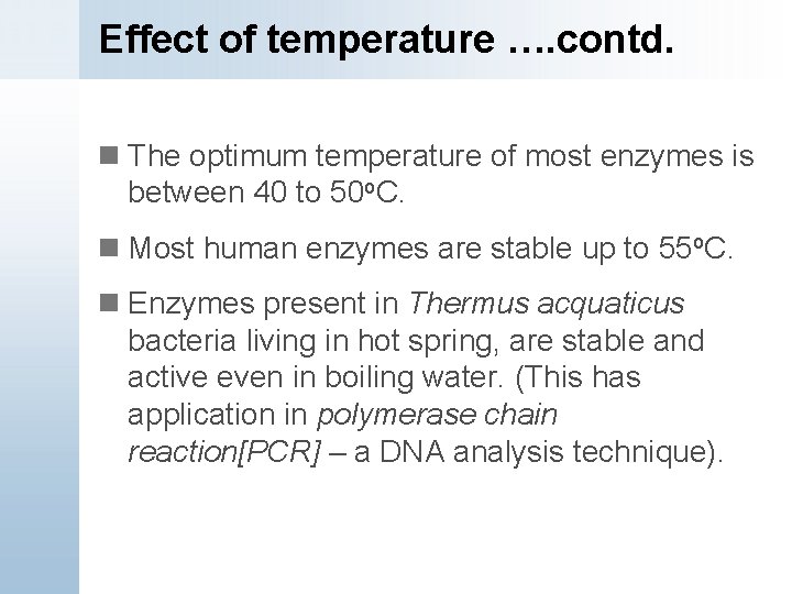 Effect of temperature …. contd. n The optimum temperature of most enzymes is between