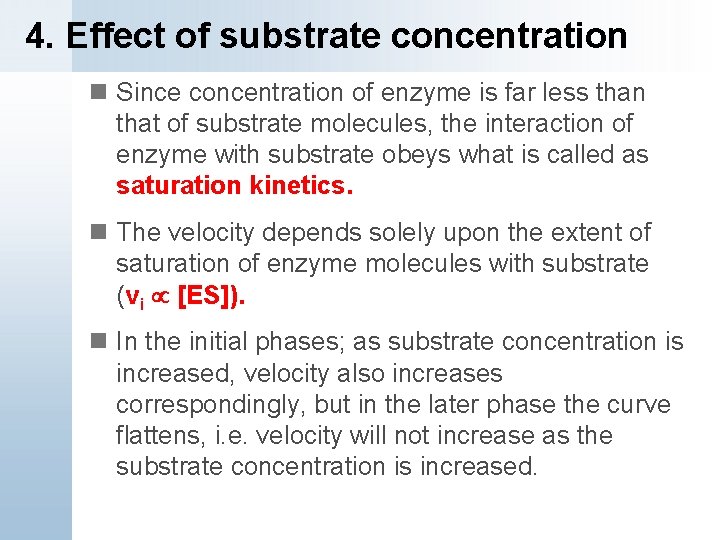 4. Effect of substrate concentration n Since concentration of enzyme is far less than