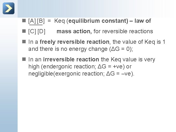 n [A] [B] = Keq (equilibrium constant) – law of n [C] [D] mass