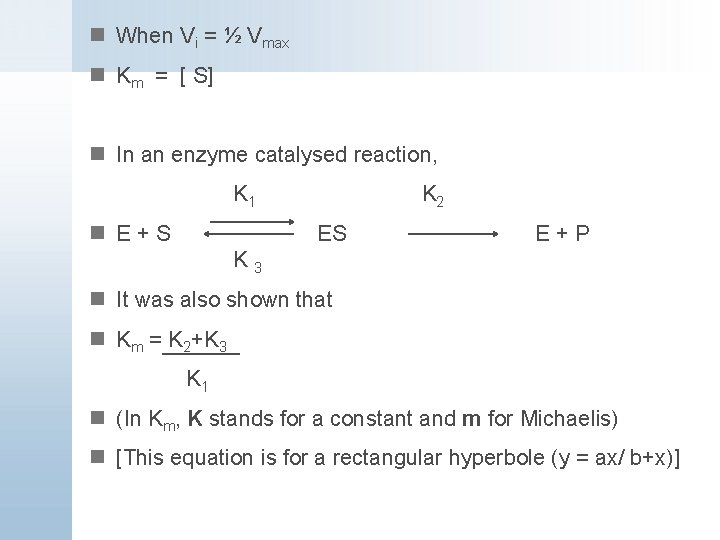 n When Vi = ½ Vmax n Km = [ S] n In an